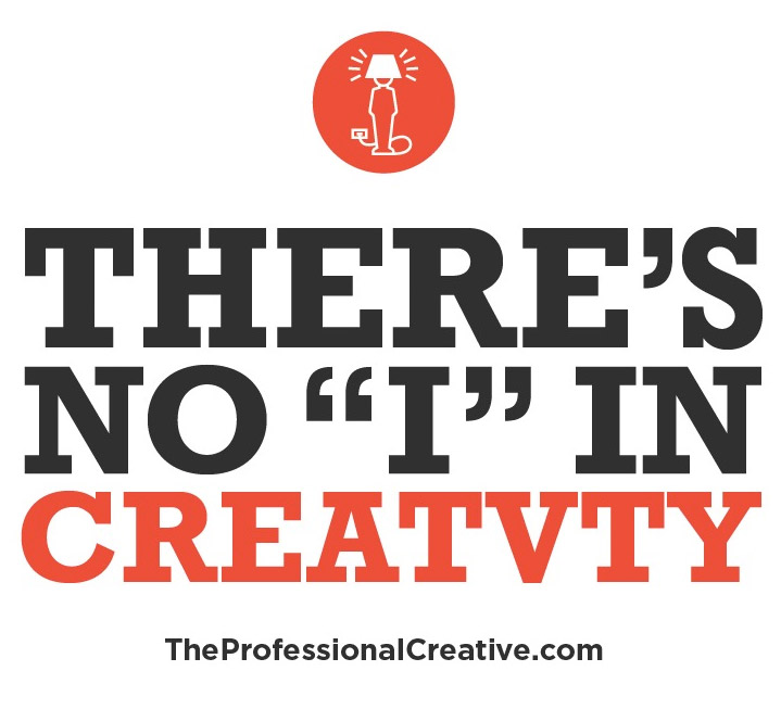 There's no "I" in creatvty