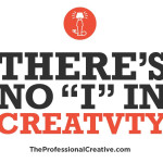 There's no "I" in creatvty